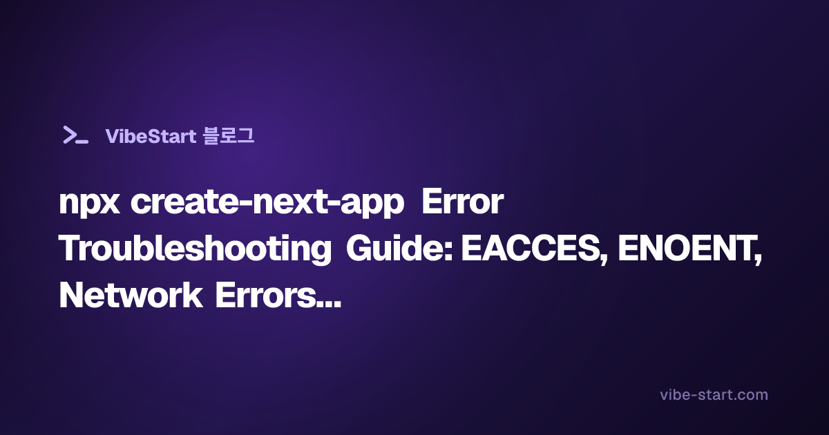 npx create-next-app Error Troubleshooting Guide: EACCES, ENOENT ...